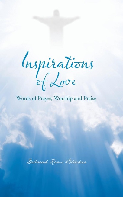 Inspirations of Love: Words of Prayer, Worship and Praise