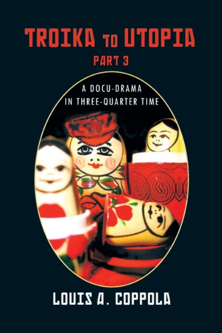 Troika to Utopia Part 3: A Docu-Drama in Three-Quarter Time