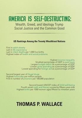 America Is Self-Destructing: Wealth, Greed, and Ideology Trump Common Cause and Social Justice