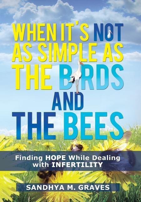 When Its Not as Simple as the Birds and the Bees: Finding Hope While Dealing with Infertility