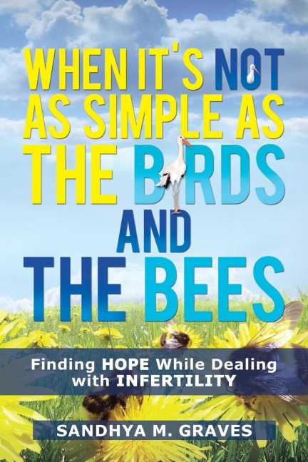 When Its Not as Simple as the Birds and the Bees: Finding Hope While Dealing with Infertility