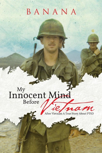 My Innocent Mind Before Vietnam: After Vietnam a True Story about Ptsd
