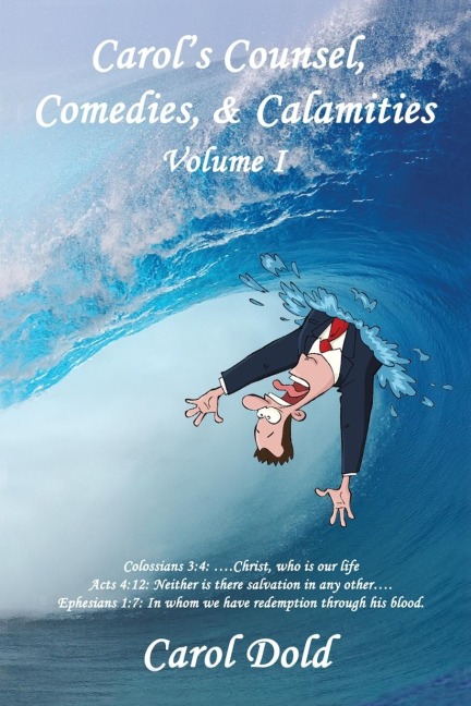 Carols Counsel, Comedies, & Calamities: Volume I