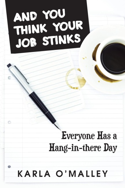 And You Think Your Job Stinks: Everyone Has a Hang-In-There Day