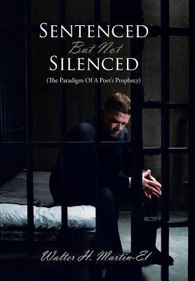 Sentenced But Not Silenced: (The Paradigm of a Poets Prophecy)