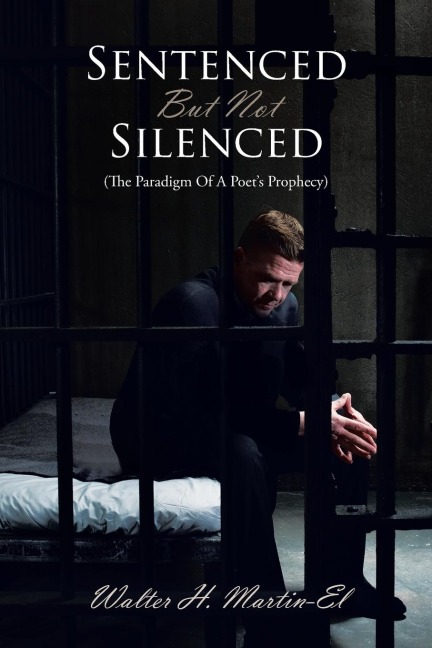 Sentenced But Not Silenced: (The Paradigm of a Poets Prophecy)
