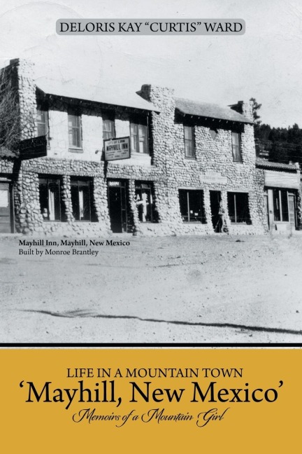 Life in a Mountain Town Mayhill, New Mexico: Memoirs of a Mountain Girl