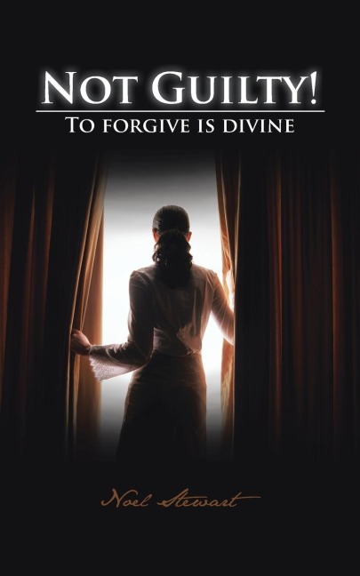 Not Guilty!: To Forgive Is Divine