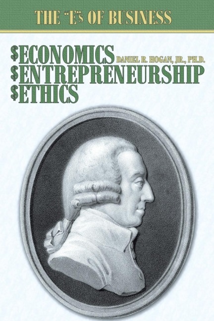 $Economics, $Entrepreneurship, $Ethics: The Es of Business