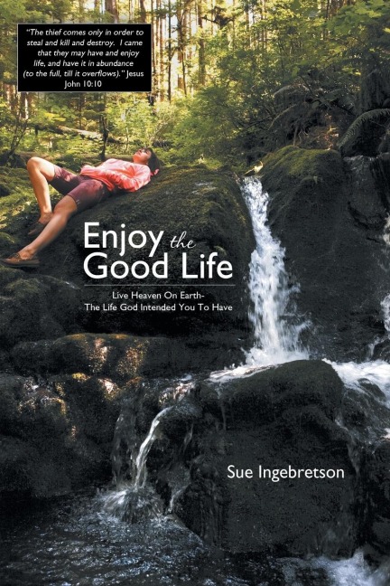 Enjoy the Good Life: Live Heaven on Earth - The Life God Intended You to Have