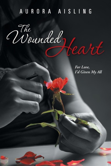 The Wounded Heart: For Love, Id Given My All