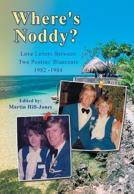 Where's Noddy?: Love Letters Between Two Pontins' Bluecoats 1982 - 1984