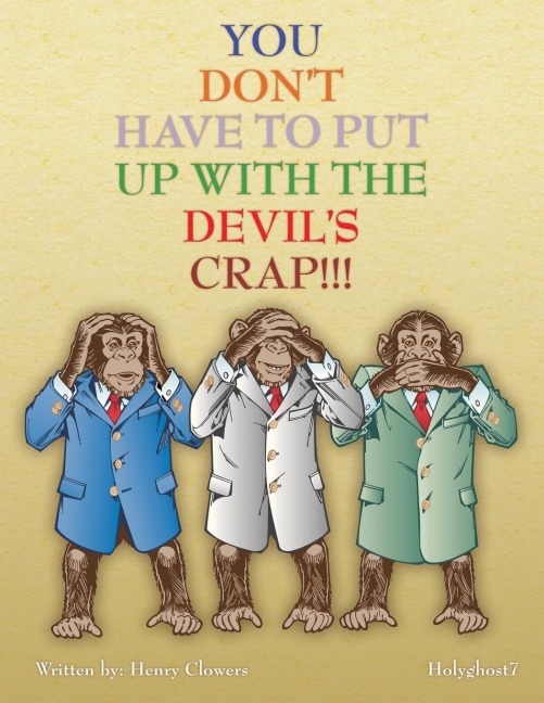 You Dont Have to Put Up with the Devils Crap!!!