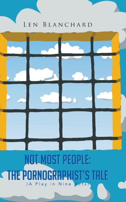 Not Most People: The Pornographists Tale: (A Play in Nine Acts)