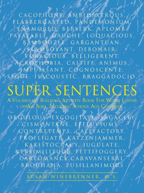 Super Sentences: A Vocabulary Building Activity Book for Word Lovers of All Ages, Incuding School Age Children.