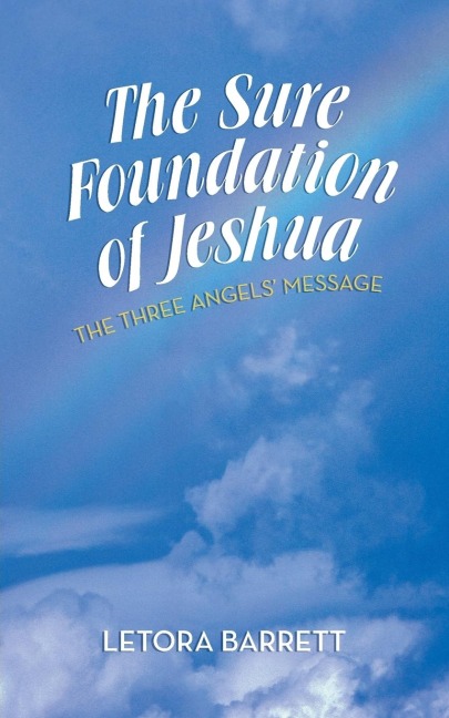 The Sure Foundation of Jeshua: The Three Angels Message