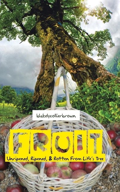 Fruit: Unripened, Ripened, & Rotten from Lifes Tree