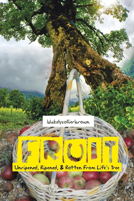 Fruit: Unripened, Ripened, & Rotten from Lifes Tree
