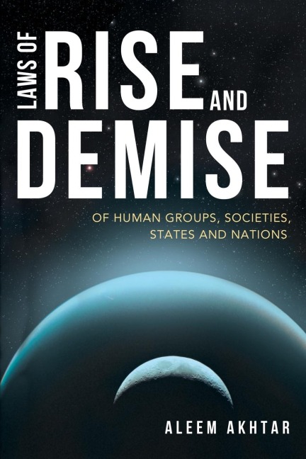Laws of Rise and Demise: Of Human Groups, Societies, States and Nations