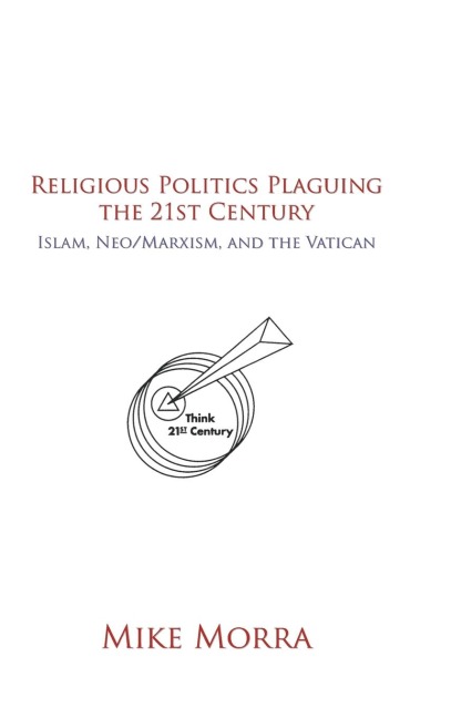 Religious Politics Plaguing the 21st Century: Islam, Neo/Marxism, and the Vatican