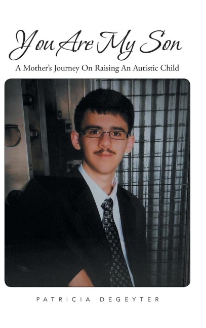 You Are My Son: A Mothers Journey on Raising an Autistic Child