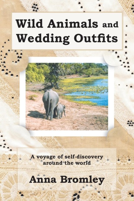 Wild Animals and Wedding Outfits: A Voyage of Self-Discovery Around the World