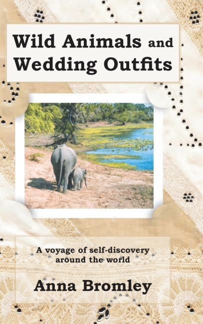 Wild Animals and Wedding Outfits: A Voyage of Self-Discovery Around the World