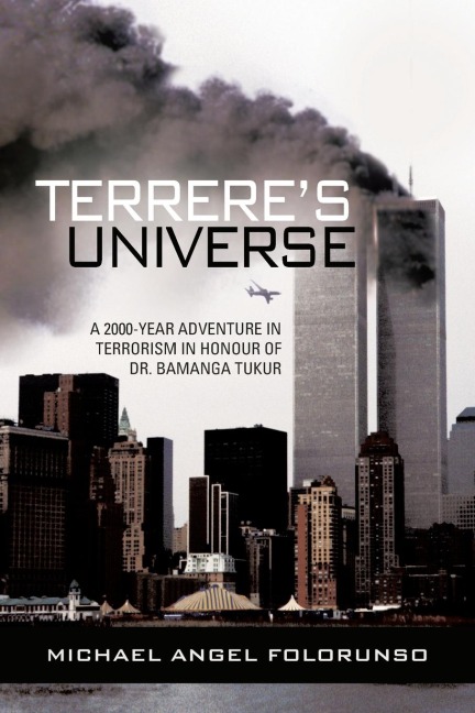Terreres Universe: A 2000-Year Adventure in Terrorism in Honour of Dr. Bamanga Tukur