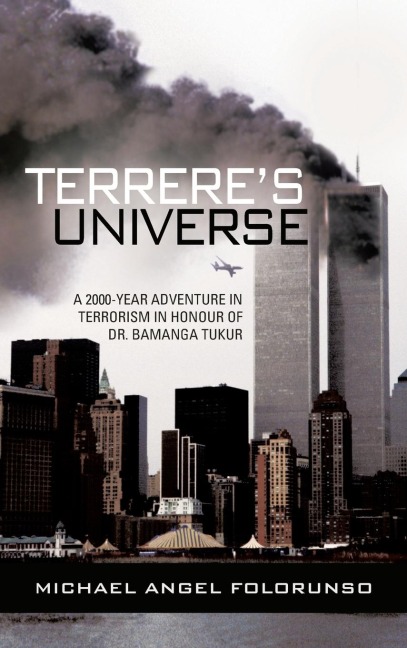 Terreres Universe: A 2000-Year Adventure in Terrorism in Honour of Dr. Bamanga Tukur