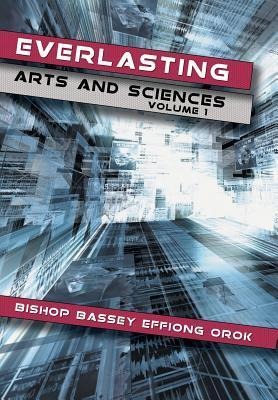 Everlasting Arts and Sciences: Volume 1
