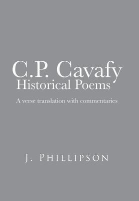 C.P. Cavafy Historical Poems: A Verse Translation with Commentaries
