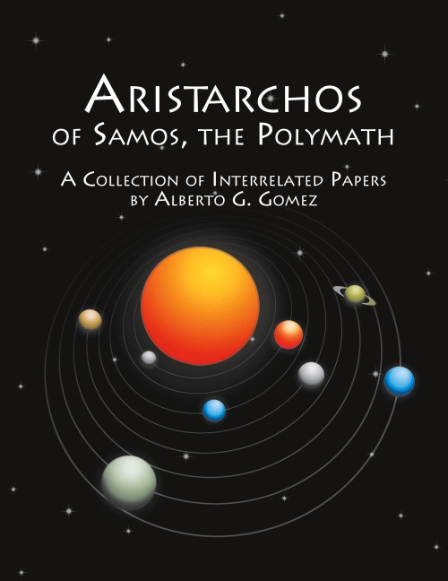 Aristarchos of Samos, the Polymath: A Collection of Interrelated Papers