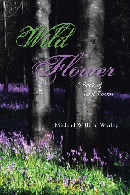 Wild Flower: A Book of Love Poems