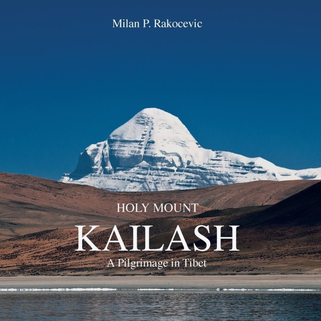 Holy Mount Kailash: A Pilgrimage in Tibet
