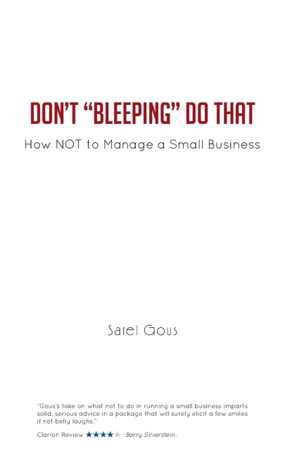 Dont Bleeping Do That: How Not to Manage a Small Business