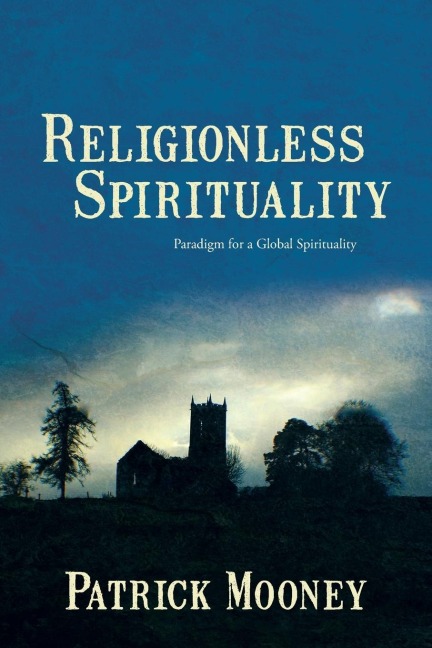 Religionless Spirituality: Paragidm for a Global Spirituality