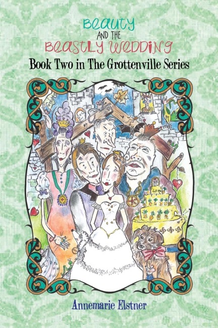 Beauty and the Beastly Wedding: Book Two in the Grottenville Series