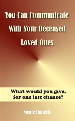 You Can Communicate With Your Deceased Loved Ones The After Life Is Closer Than You Think....