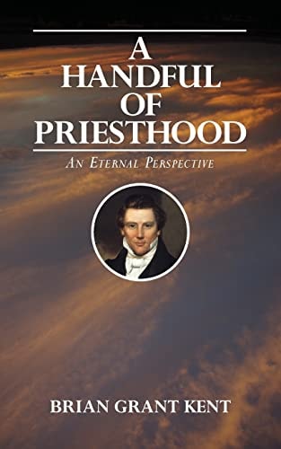 A Handful of Priesthood An Eternal Perspective
