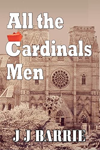 All the Cardinals Men A Heart-Wrenching Story of Religious Paedophilia and Murder...