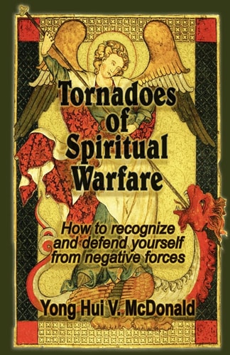 Tornadoes of Spiritual Warfare How to Recognize and Defend Yourself from Negative Forces