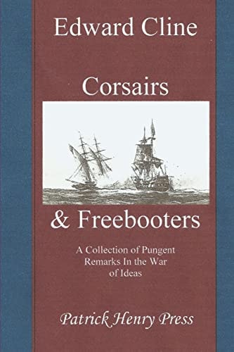 Corsairs and Freebooters A Collection of Pungent Remarks in the War of Ideas