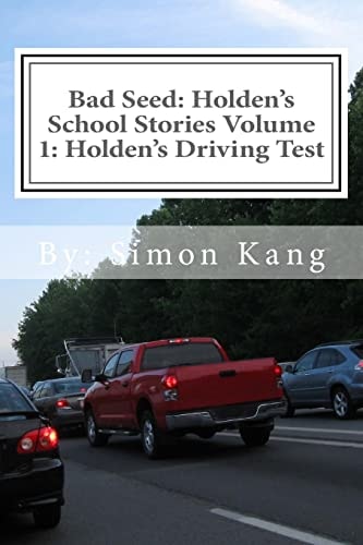 Bad Seed: Holden's School Stories Volume 1: Holden's Driving Test Holden Alexander Schipper Is Hitting the Streets This Christmas!