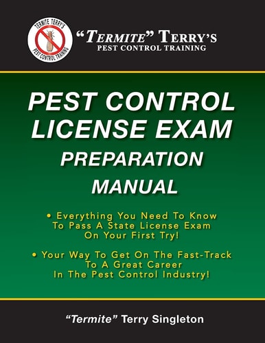 "Termite" Terry's Pest Control License Exam Preparation Manual Everything You Need To Know To Pass A State License Exam On Your First Try!