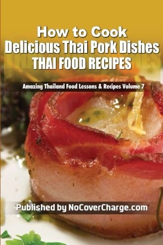 How to Cook Delicious Thai Pork Dishes Thai Food Recipes