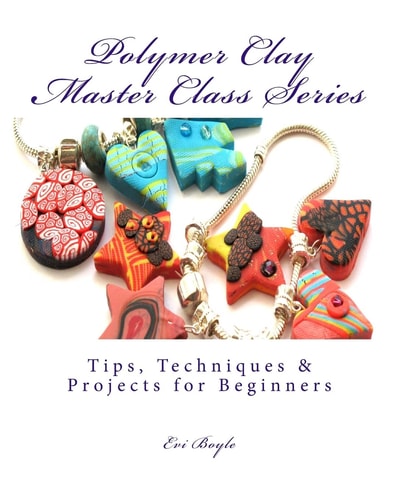 Polymer Clay Master Class Series Techniques and Tips