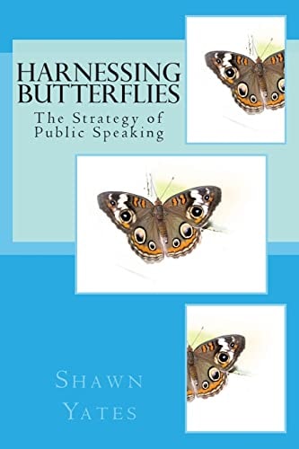 Harnessing Butterflies The Strategy of Public Speaking