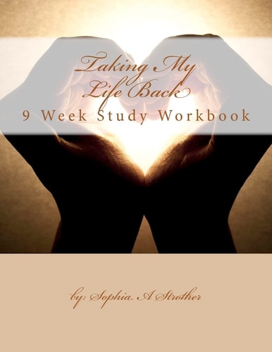 Taking My Life Back 9 Week Study Workbook