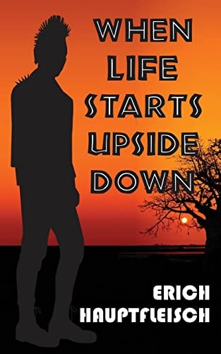 When Life Starts Upside Down... A Story of Suffering, Perseverance and Hope