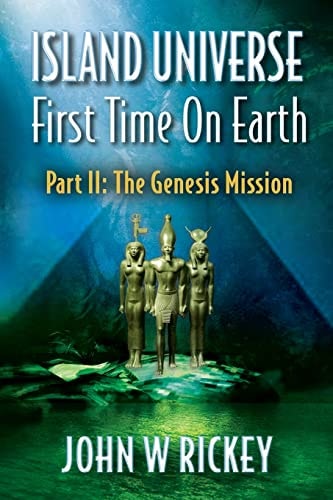Island Universe, First Time On Earth Part Two: The Genesis Mission